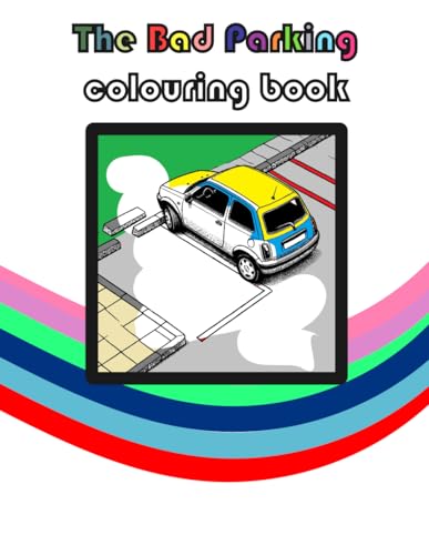 The Bad Parking Colouring Book: A self-help guide for those who have trouble staying within the lines. von Independently published
