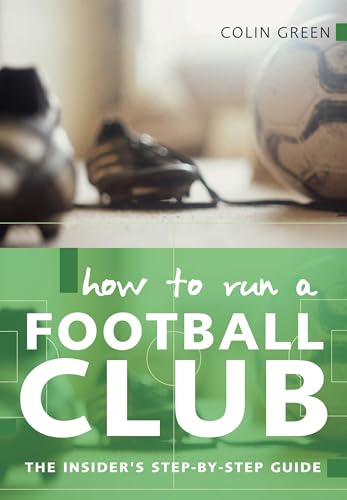 How to run a Football club: The Insider's Step-by-step Guide von Bloomsbury Specialist