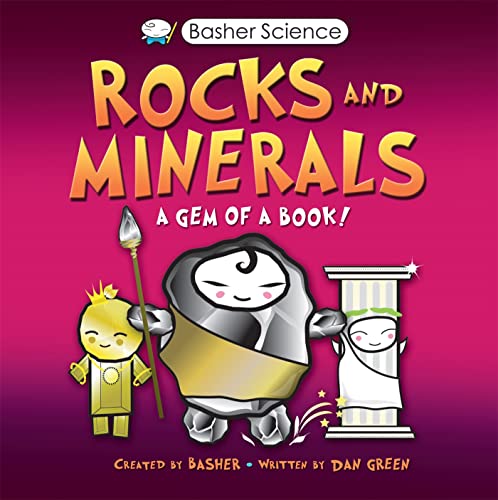 Basher Science: Rocks and Minerals: A gem of a book! (Basher, 142) von Kingfisher