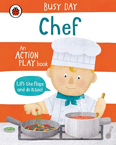 Busy Day: Chef: An interactive, lift-the-flap play book for toddlers Busy Day: Chef: An interactive, lift-the-flap play book for toddlers