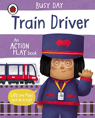 Busy Day: Train Driver: An action play book von Ladybird