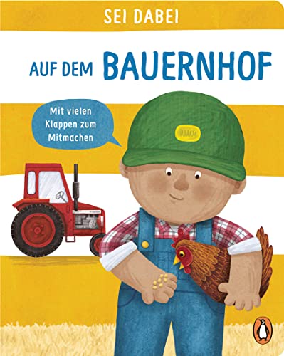 Sei dabei! - Auf dem Bauernhof: Pappbilderbuch mit vielen Klappen zum Mitmachen ab 2 Jahren (Die Sei dabei!-Reihe, Band 5) von PENGUIN VERLAG