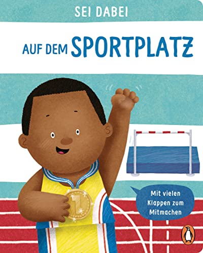 Sei dabei! - Auf dem Sportplatz: Pappbilderbuch mit vielen Klappen zum Mitmachen ab 2 Jahren (Die Sei dabei!-Reihe, Band 7) von Penguin junior