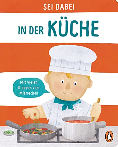 Sei dabei! - In der Küche: Pappbilderbuch mit vielen Klappen zum Mitmachen ab 2 Jahren (Die Sei dabei!-Reihe, Band 4) von Penguin junior