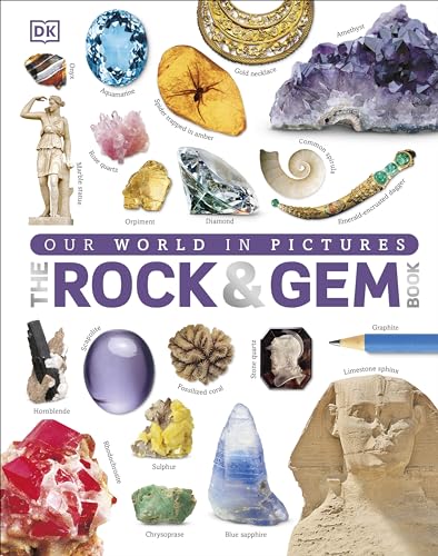 The Our World in Pictures: The Rock and Gem Book: ...And Other Treasures of the Natural World