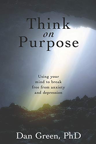 Think on Purpose: Using your mind to break free from anxiety and depression Think on Purpose: Using your mind to break free from anxiety and depression von Independently Published