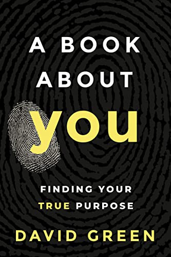A Book About YOU: Finding Your True Purpose A Book About YOU: Finding Your True Purpose