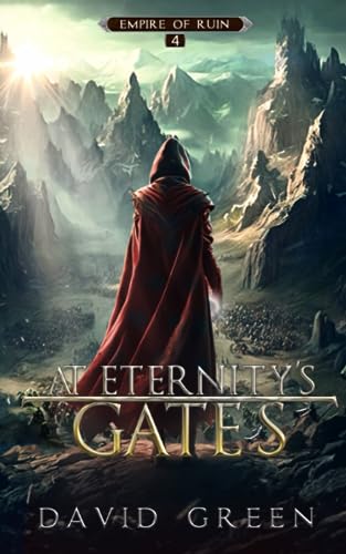 At Eternity's Gates: Empire of Ruin Book Four - The Final Chapter