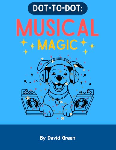 Dot-to-Dot: Musical Magic: Connect the Dots to Reveal Musical Instruments, Animals & Fun Music Symbols – Perfect for Learning & Creativity Dot-to-Dot: Musical Magic: Connect the Dots to Reveal Musical Instruments, Animals & Fun Music Symbols – Perfect for Learning & Creativity von Independently published