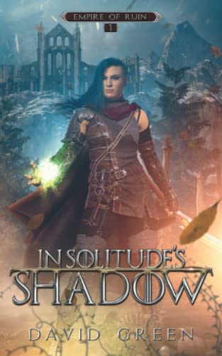 In Solitude's Shadow: Empire of Ruin Book One In Solitude's Shadow: Empire of Ruin Book One