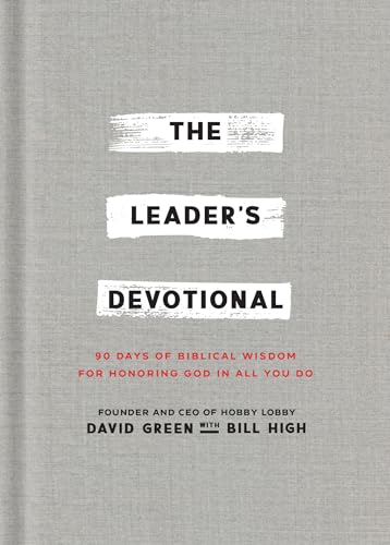 The Leader's Devotional: 90 Days of Biblical Wisdom for Honoring God in All You Do von Baker Books, a division of Baker Publishing Group
