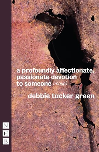 a profoundly affectionate, passionate devotion to someone ( noun) (NHB Modern Plays) von Nick Hern Books