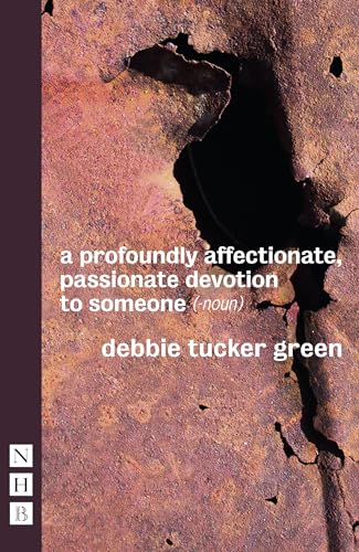 A Profoundly Affectionate, Passionate Devotion to Someone (-noun) (NHB Modern Plays)