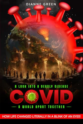 COVID: A Look Into A Deadly Disease, A World Apart Together COVID: A Look Into A Deadly Disease, A World Apart Together von Excel Book Writing