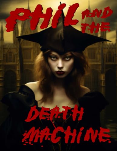 Phil and the Death Machine (Marshal College, Band 1) von Independently published