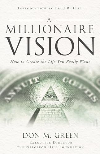 A Millionaire Vision: How to Create the Life You Really Want