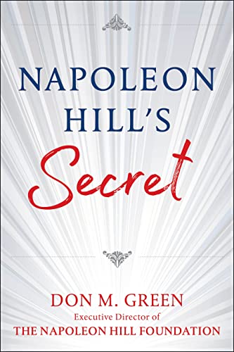 Napoleon Hill's Secret: Apply Napoleon Hill's Success Principles in Your Life von Humanix Books