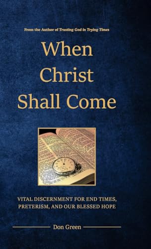 When Christ Shall Come: Vital Discernment for End Times, Preterism, and Our Blessed Hope von Trust the Word Press