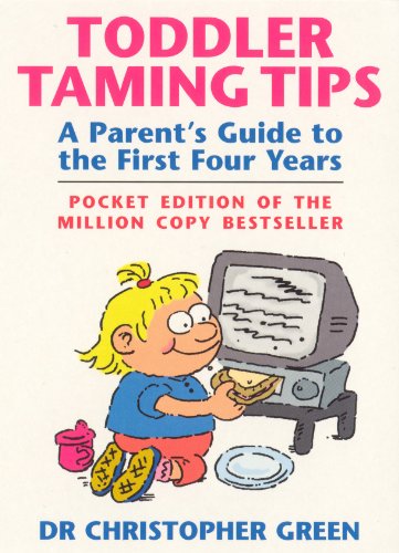 Toddler Taming Tips: A Parent's Guide to the First Four Years - Pocket Edition von Vermilion