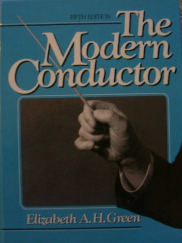 The Modern Conductor: A College Text on Conducting Based on the Technical Principles of Nicolai Malko as Set Forth in His the Conductor and His Baton