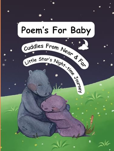 Poem’s For Baby: Cuddles From Near & Far - Little Star’s Night-time Journey von Independently published