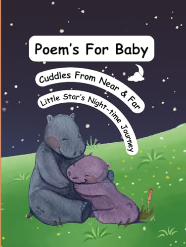 Poem's For Baby: Cuddles From Near & Far and Little Star’s Night-time Journey von Independently published