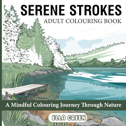 Serene Strokes Adult Colouring Book: A mindful journey through nature von Independently published