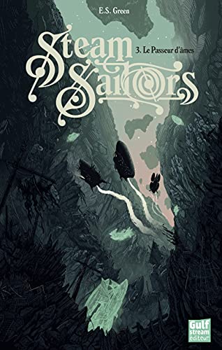 Steam Sailors - tome 3 Le Passeur d'âmes Steam Sailors - tome 3 Le Passeur d'âmes von GULF STREAM