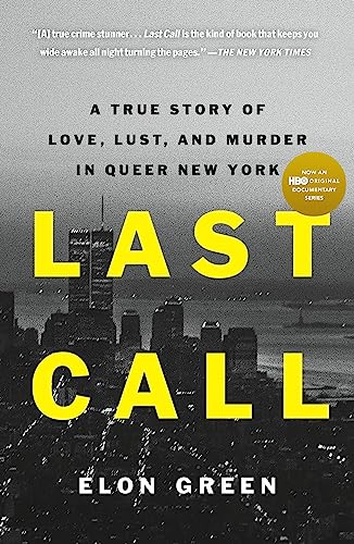 Last Call: A True Story of Love, Lust, and Murder in Queer New York von Celadon Books