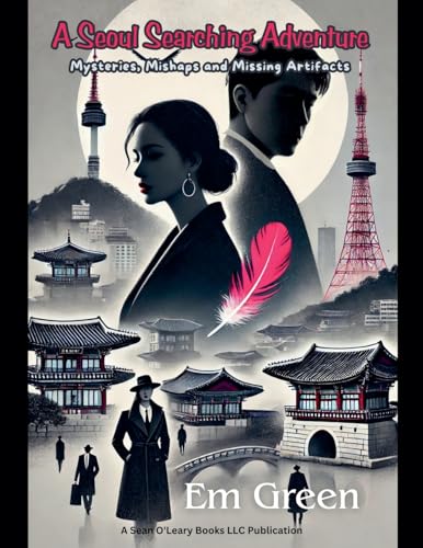 A Seoul Searching Adventure: Mysteries, Mishaps, and Missing Artifacts von Sean O'Leary Books LLC