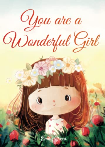 You Are a Wonderful Girl: Inspiring Stories about Courage, Inner Strength, and Confidence
