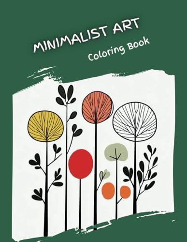Minimalist Art Coloring Book: Vintage Boho Styles, Aesthetic Botanical & Floral Patterns for Adults and Teens - Relaxation, Stress Relief, & Mindfulness with Abstract Decor Designs Minimalist Art Coloring Book: Vintage Boho Styles, Aesthetic Botanical & Floral Patterns for Adults and Teens - Relaxation, Stress Relief, & Mindfulness with Abstract Decor Designs von Independently published