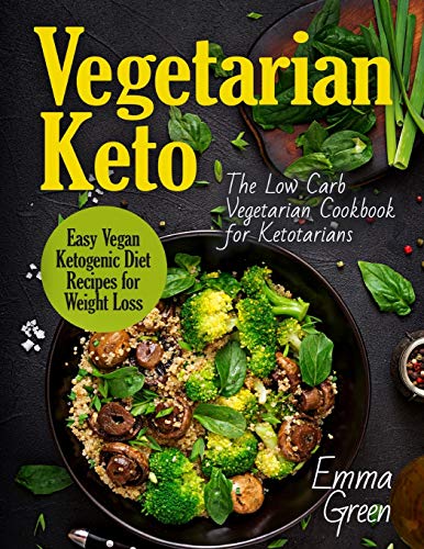 Vegetarian Keto: The Low Carb Vegetarian Cookbook for Ketotarians. Easy Vegan Ketogenic Diet Recipes for Weight Loss Vegetarian Keto: The Low Carb Vegetarian Cookbook for Ketotarians. Easy Vegan Ketogenic Diet Recipes for Weight Loss von Indy Pub