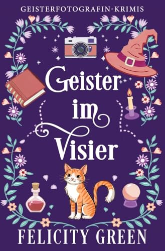 Geister im Visier: Ein Geisterfotografin-Krimi (Geisterfotografin-Krimis) von tolino media