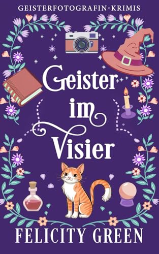 Geister im Visier: Ein Geisterfotografin Paranormal Cozy Krimi (Geisterfotografin-Krimis, Band 1)