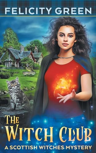 The Witch Club: A Scottish Witches Mystery (Scottish Witches Mysteries, Band 1) von Felicity Green Books