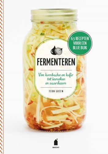 Fermenteren: van kombucha en kefir tot inmaken en zuurdesem : 63 recepten voor een blije buik (Super groen) von Becht