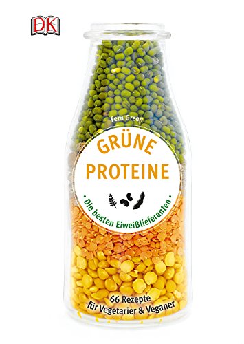 Grüne Proteine: Die besten Eiweißlieferanten. 66 Rezepte für Vegetarier & Veganer Grüne Proteine: Die besten Eiweißlieferanten. 66 Rezepte für Vegetarier & Veganer