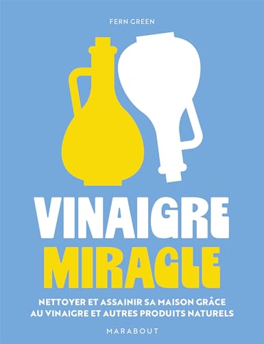 Vinaigre miracle: Nettoyer et assainir sa maison grâce au vinaigre et autres produits naturels von MARABOUT