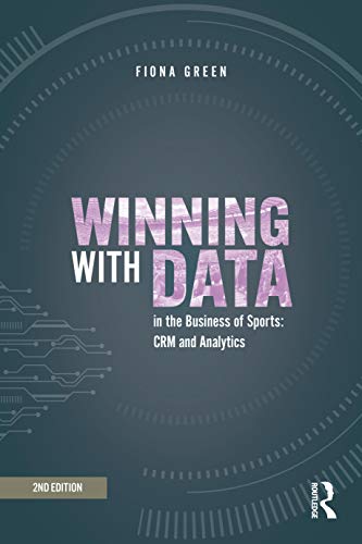 Winning With Data in the Business of Sports: CRM and Analytics von Routledge