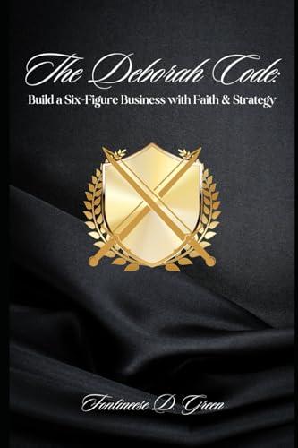 The Deborah Code: Build a Six-Figure Business with Faith & Strategy von Bowker