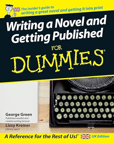 Writing a Novel and Getting Published for Dummies: Uk Edition