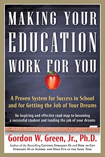 Making Your Education Work For You: A Proven System for Success in School and for Getting the Job of Your Dreams von St. Martins Press-3PL
