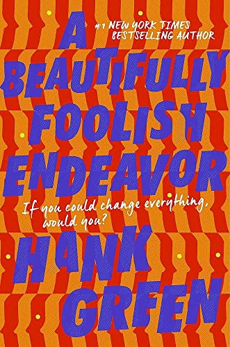 A Beautifully Foolish Endeavor: Hank Green (The Carls, 2)