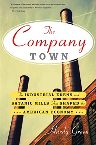 The Company Town: The Industrial Eden's and Satanic Mills That Shaped the American Economy von Basic Books