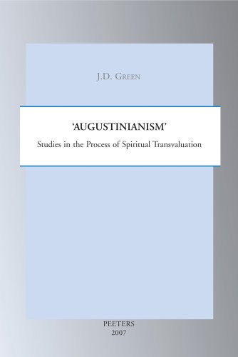 Augustinianism: Studies in the Process of Spiritual Tranvaluation: Studies in the Process of Spiritual Transvaluation (Studies in Spirituality Supplement, Band 14)