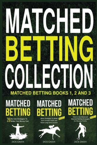 Matched Betting Collection: Matched Betting Books 1, 2 and 3 von CreateSpace Independent Publishing Platform