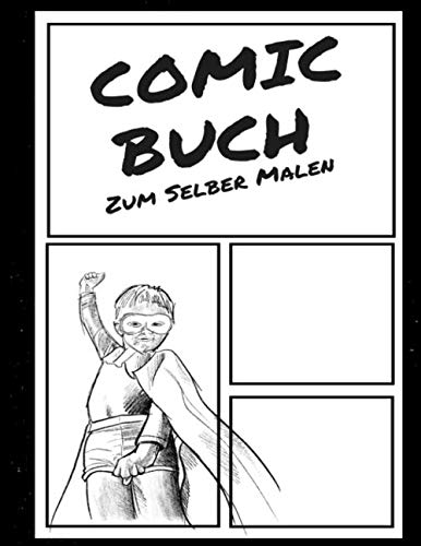 Comic Buch: Eigene Comic Geschichten malen,sei deiner eigener Superheld oder flieg in den Weltraum ! Ein tolles Geschenk für Kinder jeden Alters von Independently published