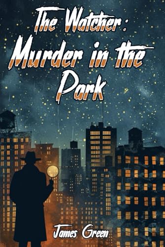 THE WATCHER: MURDER IN THE PARK von Independently published