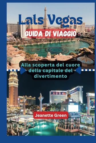 Las Vegas guida di viaggio: Alla scoperta del cuore della capitale del divertimento von Independently published